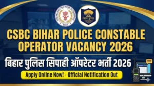 CSBC Bihar Police Constable Operator Vacancy 2026