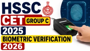 HSSC CET Group C 2025 Biometric Verification 2026